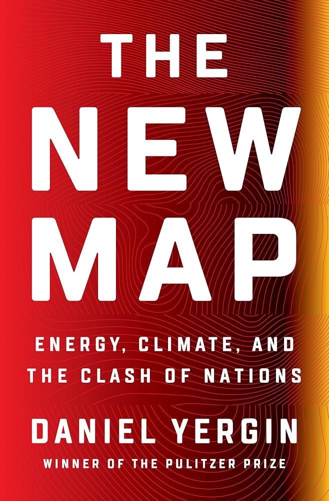 The New Map: Energy, Climate, and the Clash of Nations — Daniel Yergin